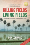 Killing Fields, Living Fields: An Unfinished Portrait of the Cambodian Church